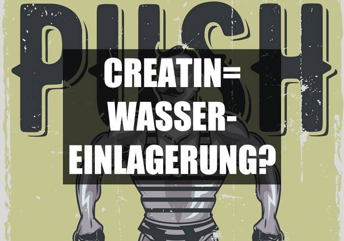 Keine Angst vor Wassereinlagerung durch Creatin